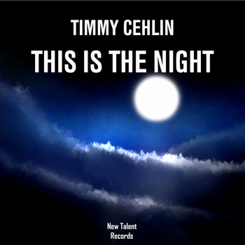 Timmy Cehlin - This Is The Night