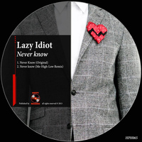 Lazy Idiot - Never Know