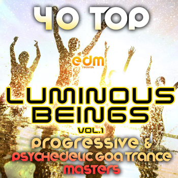 Various Artists - Luminous Beings, Vol.  (40 Top Progressive Psychedelic Goa Trance Masters 2013)