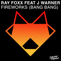 Ray Foxx feat. J Warner - Fireworks (Bang Bang) - Single