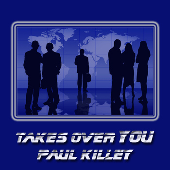 Paul Killey - Takes Over You
