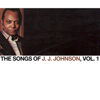 J. J. Johnson - The Songs of J. J. Johnson, Vol. 1