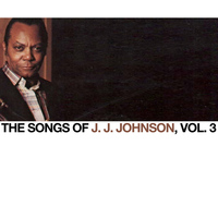 J. J. Johnson - The Songs of J. J. Johnson, Vol. 3