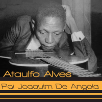 Ataulfo Alves - Pai Joaquim de Angola