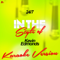 Ameritz - Karaoke - 24/7 (In the Style of Kevin Edmonds) [Karaoke Version] - Single