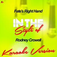 Ameritz - Karaoke - Fate's Right Hand (In the Style of Rodney Crowell) [Karaoke Version] - Single