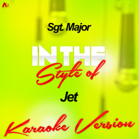 Ameritz - Karaoke - Sgt. Major (In the Style of Jet) [Karaoke Version] - Single