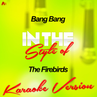 Ameritz - Karaoke - Bang Bang (In the Style of the Firebirds) [Karaoke Version] - Single