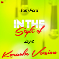 Ameritz - Karaoke - Tom Ford (In the Style of Jay-Z) [Karaoke Version] - Single (Explicit)