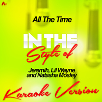 Ameritz - Karaoke - All the Time (In the Style of Jeremih, Lil Wayne and Natasha Mosley) [Karaoke Version] - Single
