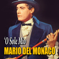 Mario Del Monaco - Mario Del Monaco - 'O sole mio