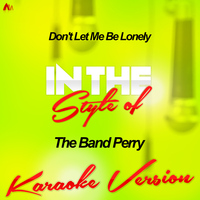Ameritz - Karaoke - Don't Let Me Be Lonely (In the Style of the Band Perry) [Karaoke Version] - Single