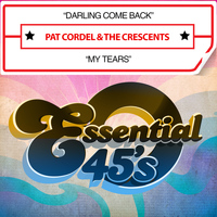 Pat Cordel & The Crescents - Darling Come Back / My Tears (Digital 45)