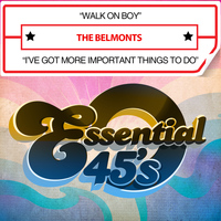 The Belmonts - Walk on Boy / I've Got More Important Things to Do (Digital 45)