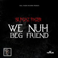 Blingaz Pager - We Nuh Beg Friend - Single