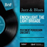 Enoch Light, The Light Brigade - Pertinent Percussion Cha Cha's