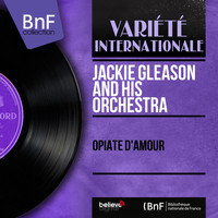 Jackie Gleason And His Orchestra - Opiate d'amour