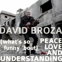 David Broza - (What's So Funny 'Bout) Peace, Love And Understanding