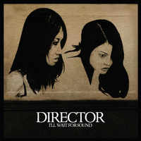 Director - I'll Wait for Sound