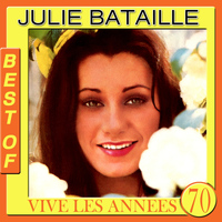 Julie Bataille - Julie Bataille Best Of (Vive les années 70)