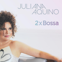 Juliana Aquino - 2xbossa