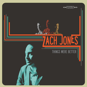 Zach Jones - Things Were Better