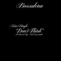 Bossalena - Dont Think