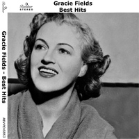 Gracie Fields - Best Hits