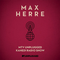 Max Herre - MTV Unplugged Kahedi Radio Show (Deluxe Version)