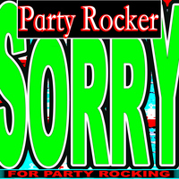 Party Rocker - Sorry for Party Rocking