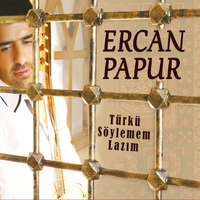 Ercan Papur - Türkü Söylemem Lazım