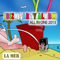 La Mer - Ibiza Party Alarm (All in One 2013)