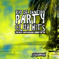Sugarman - Rio De Janeiro Party Club Hits (The Best Copacabana Limbo Top)