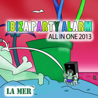 La Mer - Ibiza Party Alarm (All in One 2013)