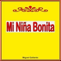 Miguel Gallardo - Mi Niña Bonita (Explicit)