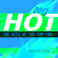 Hot Fiction - Hot 2013 (The Hits of the Top 100)