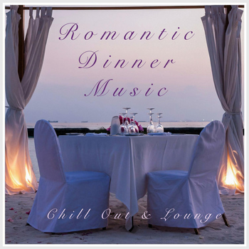 Various Artists - Romantic Dinner Music - Chill Out & Lounge Music Setting