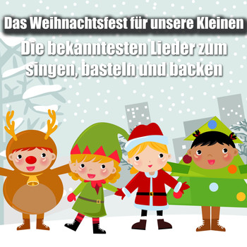 Various Artists - Das Weihnachtsfest für unsere Kleinen - Die bekanntesten Lieder zum singen, basteln und backen