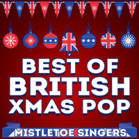 Mistletoe Singers - Best of British Xmas Pop