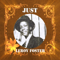 Leroy Foster - Just Leroy Foster