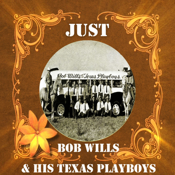 Bob Wills - Just Bob Wills & His Texas Playboys