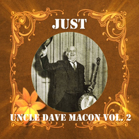 Uncle Dave Macon - Just Uncle Dave Macon, Vol. 2