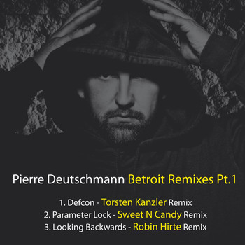Pierre Deutschmann - Betroit Remixes, Pt. 1