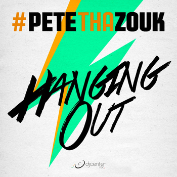 Pete Tha Zouk - Hanging Out