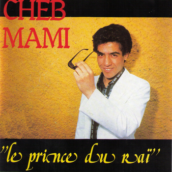 Cheb Mami - Le prince du raï