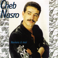 Cheb Nasro - Reviens à moi