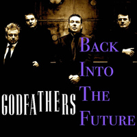 The Godfathers - Back into the Future