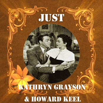 Kathryn Grayson, Howard Keel - Just Kathryn Grayson & Howard Keel