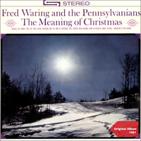 Fred Waring and His Pennsylvanians - The Meaning of Christmas (Original Album)