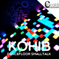 Kohib - Dancefloor Small Talk